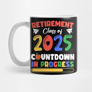 Funny Retirement Class Of 2025Countdown In Progress Gift For Men Women Mug